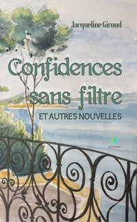 Confidences sans filtre et autres nouvelles - Jacqueline Giroud - ebook