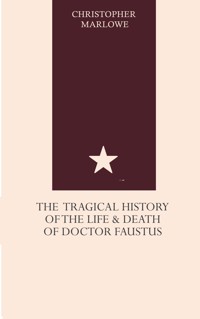 The Tragical History of the Life and Death of Doctor Faustus - Marlowe Christopher - ebook