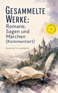 Gesammelte Werke: Romane, Sagen und Märchen (Kommentiert) - Benedikte Naubert - ebook