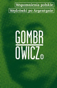 Wspomnienia polskie. Wędrówki po Argentynie - Witold Gombrowicz - ebook + książka