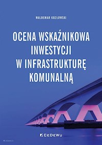 Ocena wskaźnikowa inwestycji w infrastrukturę komunalną - Waldemar Kozłowski - książka