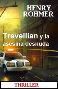Trevellian y la asesina desnuda: Thriller - Henry Rohmer - ebook