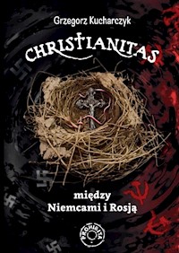 Christianitas między Niemcami i Rosją - Grzegorz Kucharczyk - ebook + książka