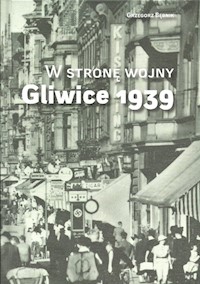 W stronę wojny Gliwice 1939 - Bębnik Grzegorz - książka