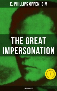 THE GREAT IMPERSONATION (Spy Thriller) - E. Phillips Oppenheim - ebook