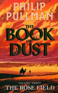 The Rose Field: The Book of Dust Volume Three - Philip Pullman - książka