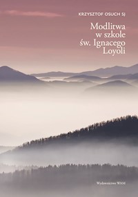 Modlitwa w szkole św. Ignacego Loyoli - Osuch Krzysztof - książka