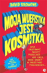 Moja wuefistka jest kosmitką - Solomons David - książka