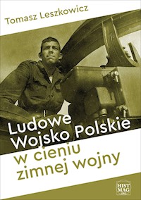 Ludowe Wojsko Polskie w cieniu zimnej wojny - Leszkowicz Tomasz - ebook + audiobook