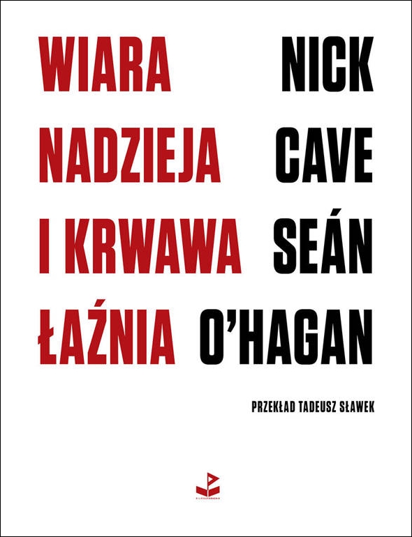 Wiara, nadzieja i krwawa łaźnia - Nick Cave, Sean O`Hagan - książka