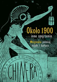 Około 1900 - inne spojrzenia. Marginalia polskiej sztuki i kultury -  - książka