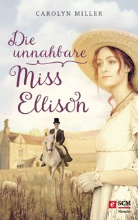 Die unnahbare Miss Ellison - Carolyn Miller - ebook