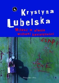 Miłość w stanie wyższej konieczności - Krystyna Lubelska - ebook