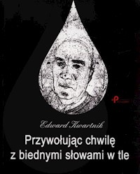 Przywołując chwilę z biednymi słowami w tle - Kwartnik Edward - książka