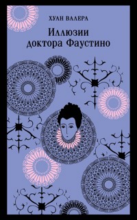 Иллюзии доктора Фаустино - Хуан Валера - ebook