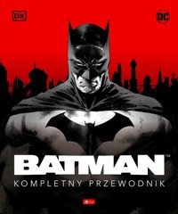 Batman. Kompletny przewodnik - Manning Matthew K., Wallace Daniel - książka