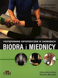 Leczenie ortopedyczne biodra i miednicy - Cheatham S.W. , Kolber M.J. - książka