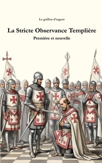 La Stricte Observance Templière - Le griffon d'argent - ebook