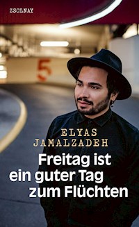 Freitag ist ein guter Tag zum Flüchten - Elyas Jamalzadeh - ebook