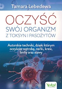 Oczyść swój organizm z toksyn i pasożytów - Tamara Lebedewa - ebook + książka