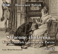 Stracone złudzenia. Wielki człowiek z prowincji w Paryżu - Honoriusz Balzak - audiobook