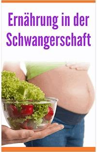 Ernährung in der Schwangerschaft - Lina Mauberger - ebook