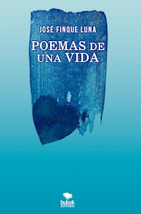 Poemas de una vida - José Finque Luna - ebook