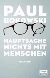 Hauptsache nichts mit Menschen - Paul Bokowski - ebook