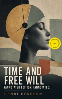 Time and Free Will (Annotated Edition) (Annotated) - Henri Bergson - ebook