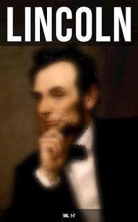 LINCOLN (Vol. 1-7) - Abraham Lincoln - ebook