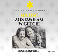 Miłość zostawiłam w getcie - Nina Majewska-Brown - ebook + audiobook + książka