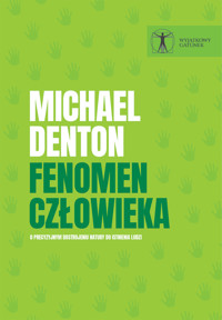 Fenomen człowieka. O precyzyjnym dostrojeniu natury do istnienia ludzi - Denton Michael   - ebook