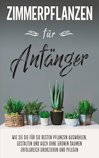 Zimmerpflanzen für Anfänger - Katharina Reeder - ebook