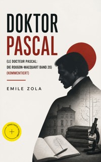 Doktor Pascal (Le docteur Pascal: Die Rougon-Macquart Band 20) (Kommentiert) - Emile Zola - ebook