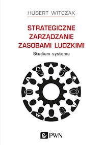 Strategiczne zarządzanie zasobami ludzkimi Studium systemu - Witczak Hubert - książka