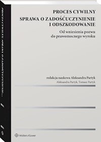 Proces cywilny Sprawa o zadośćuczynienie i odszkodowanie - Partyk Aleksandra, Partyk Tomasz - książka