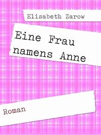 Eine Frau namens Anne - Elisabeth Zarow - ebook