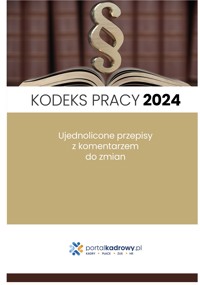 Kodeks pracy 2024. Ujednolicone przepisy z komentarzem do zmian. Stan prawny styczeń 2024 - zbiorowa praca - ebook