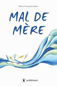 Mal de mère - Marie-Françoise Rabin - ebook