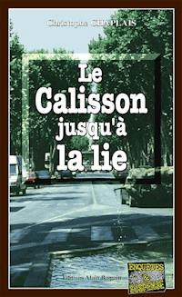 Le Calisson jusqu'à la lie - Christophe Chaplais - ebook