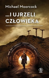 ...i ujrzeli człowieka - Michael Moorcock - ebook + audiobook + książka