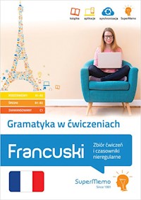 Gramatyka w ćwiczeniach. Francuski. Zbiór ćwiczeń i czasowniki nieregularne. - Owieśny Marta, Urbaniak Elżbieta, Mańka Karina - książka
