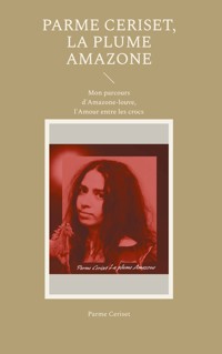 Parme Ceriset, la plume Amazone - Parme Ceriset - ebook