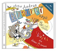 Bzdurki czyli bajki dla dzieci(i)innych - Artur Andrus - książka