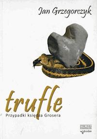 Trufle. Przypadki księdza Grosera. Tom II - Jan Grzegorczyk - ebook + audiobook