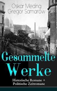 Gesammelte Werke: Historische Romane + Politische Zeitromane - Oskar Meding - ebook