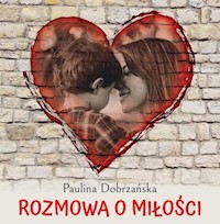 Rozmowa o miłości - Dobrzańska Paulina - książka