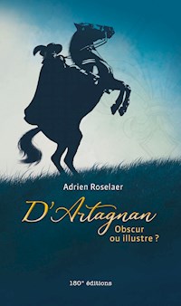 D’Artagnan. Obscur ou illustre ? - Adrien Roselaer - ebook