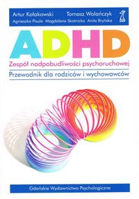 ADHD zespół nadpobudliwości psychoruchowej - Kołakowski Artur, Wolańczyk Tomasz, Pisula Agnieszka - książka