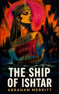 The Ship of Ishtar - Abraham Merritt - ebook